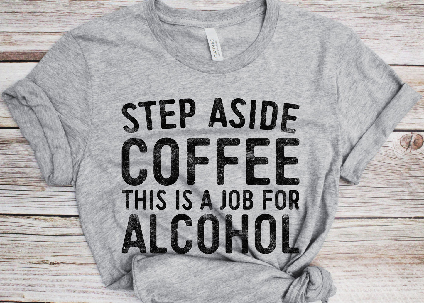 Step Aside Coffee This Is A Job For Alcohol T-Shirt - Unisex Funny Mens Drinking Shirt - Beer TShirt Gift Christmas Birthday