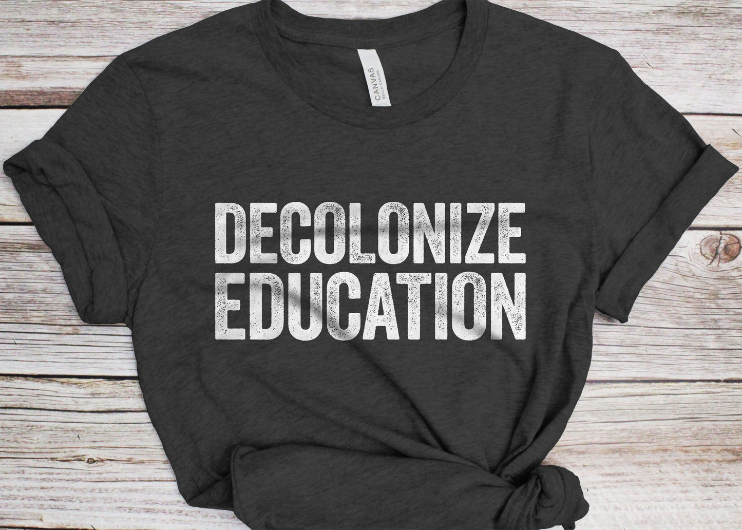 Decolonize Education T-Shirt - Unisex Funny School University Teacher Shirt - Political Activist Protest TShirt for Birthday Christmas