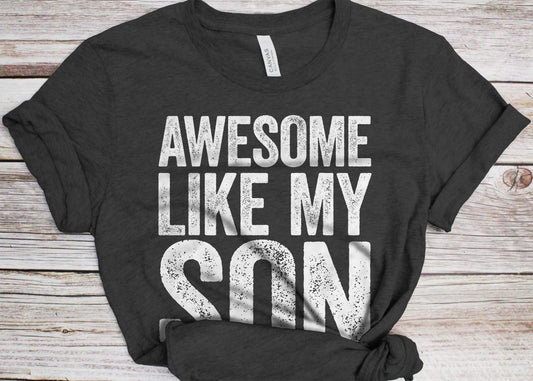 Awesome Like My Son T-Shirt - Unisex Funny Mens Papa Daddy Shirt - Vintage Funny Proud New Dad TShirt for Father's Day