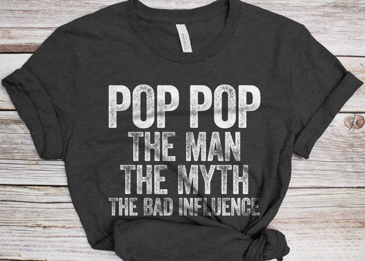 Pop Pop The Man The Myth The Bad Influence T-Shirt - Unisex Funny Mens Best Papa Shirt - Vintage Grandpa TShirt for Father's Day Christmas