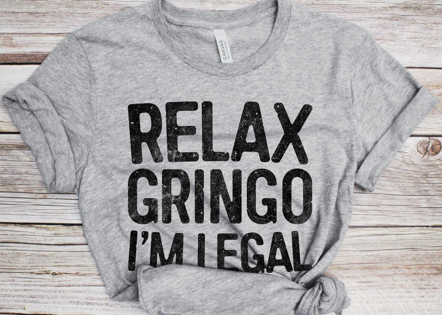 Relax Gringo I'm Legal T-Shirt - Unisex Funny American Immigrant Shirt - Vintage Mexican Immigration TShirt BDay Christmas Gift