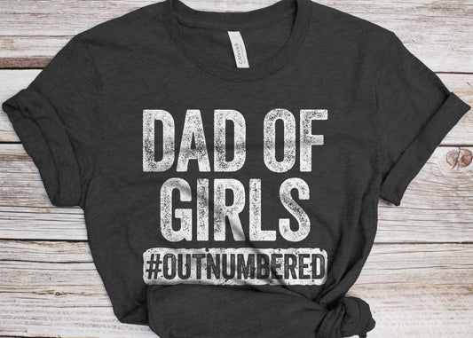 Dad Of Girls #Outnumbered T-Shirt - Unisex Mens Funny Dad Shirt - Vintage Gag Father of Girls TShirt for Father's Day Birthday Christmas