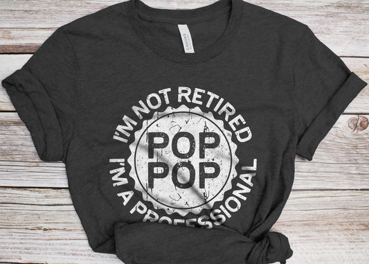 I'm Not Retired I'm A Professional Pop Pop T-Shirt - Unisex Funny Mens Best Papa Shirt - Vintage Pop Pop TShirt for Father's Day Christmas