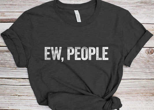 Ew, People T-Shirt - Unisex Funny Mens Introvert Shirt - Vintage Hipster Emo Goth TShirt for Birthday Christmas Day