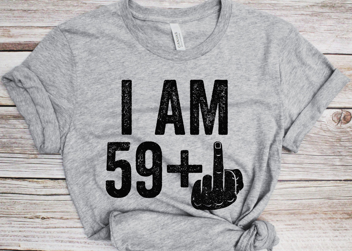 I Am 59 Plus Middle Finger T-Shirt - Unisex Funny 60 AF Mens 60th Birthday Shirt - Joke Born in 1965 Gift Vintage TShirt for BDay Party