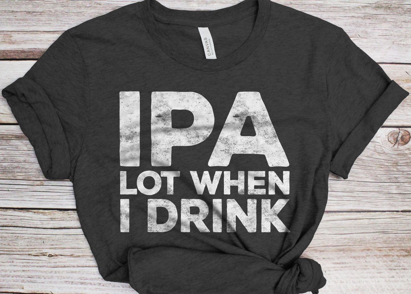 IPA Lot When I Drink T-Shirt - Unisex Funny Mens Drinking Shirt - Vintage Craft Beer TShirt Gift for Father's Day Christmas Birthday