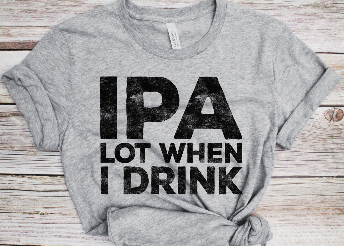 IPA Lot When I Drink T-Shirt - Unisex Funny Mens Drinking Shirt - Vintage Craft Beer TShirt Gift for Father's Day Christmas Birthday