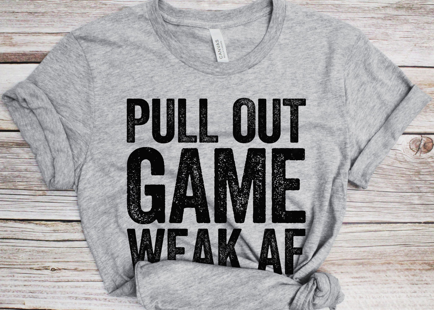 Pull Out Game Weak AF T-Shirt - Funny Mens Fatherhood Dad Shirt - Vintage Daddy TShirt for Father's Day Christmas Birthday