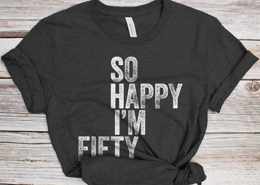 So Happy I'm Fifty T-Shirt - Unisex Funny 50 AF Mens 50th Birthday Shirt - Born in 1975 Gift Vintage TShirt for Father's Day Christmas