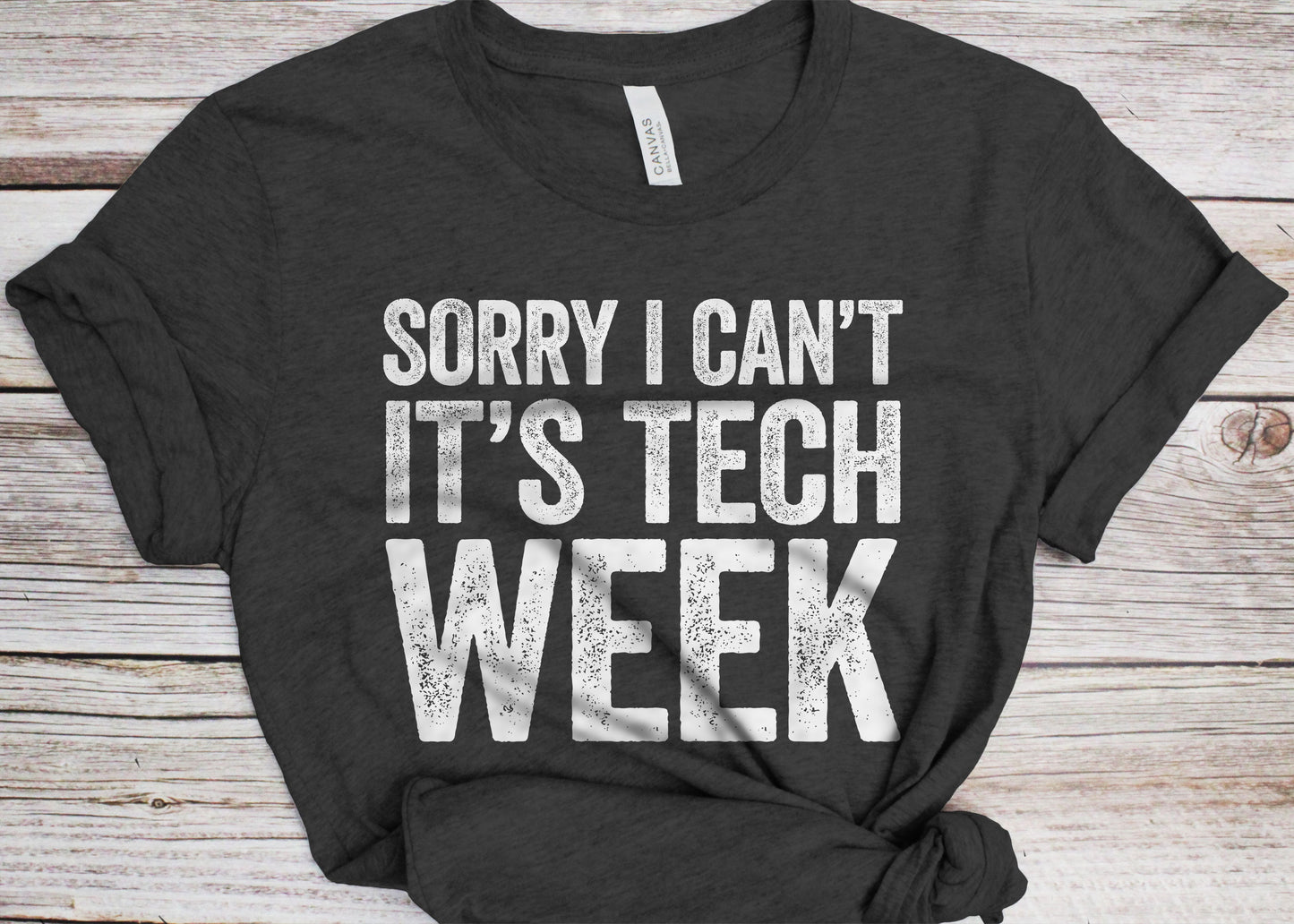 Sorry I Can't It's Tech Week T-Shirt - Unisex Funny Mens Actor Rehearsal Shirt - Theater Musical Crew TShirt for Father's Day Christmas