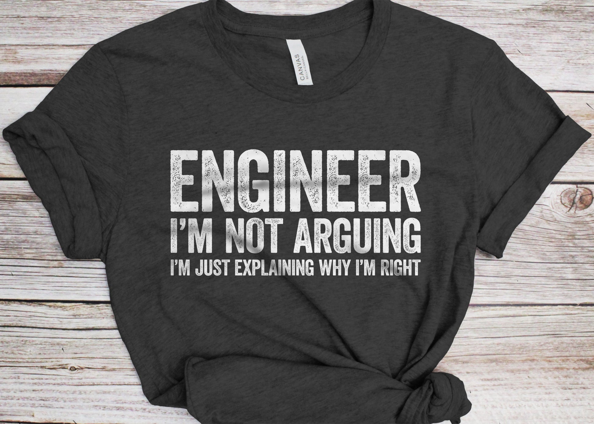 Engineer I'm Not Arguing I'm Just Explaining Why I'm Right T-Shirt - Funny Mens Engineering Shirt - Vintage Science Gift TShirt for Birthday