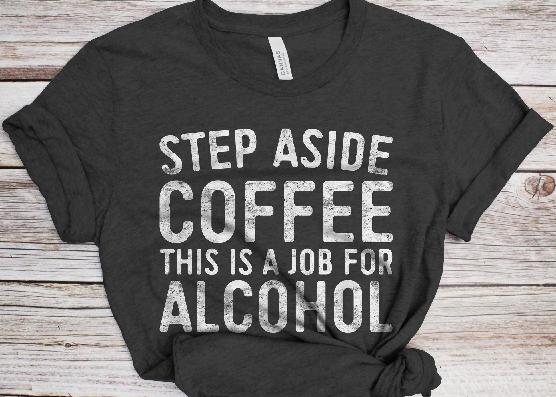 Step Aside Coffee This Is A Job For Alcohol T-Shirt - Unisex Funny Mens Drinking Shirt - Beer TShirt Gift Christmas Birthday