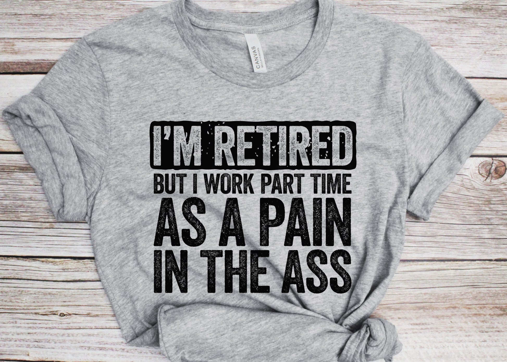 I'm Retired But I Work Part Time As A Pain In The Ass T-Shirt - Unisex Mens Funny Birthday Shirt - Senior Man Gift TShirt for BDay Christmas