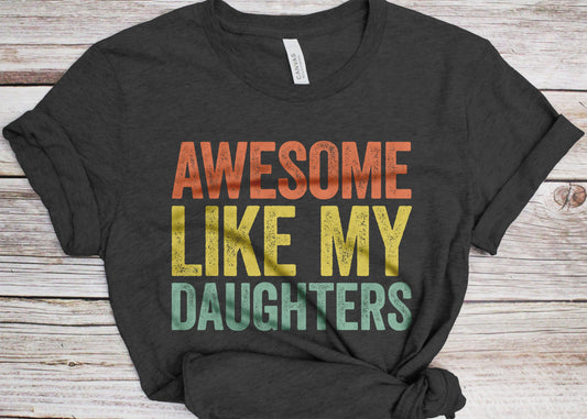 Awesome Like My DaughterS T-Shirt - Unisex Funny Mens Daddy of 2 3 4 Daughters Shirt - Vintage Funny Proud New Dad TShirt for Father's Day