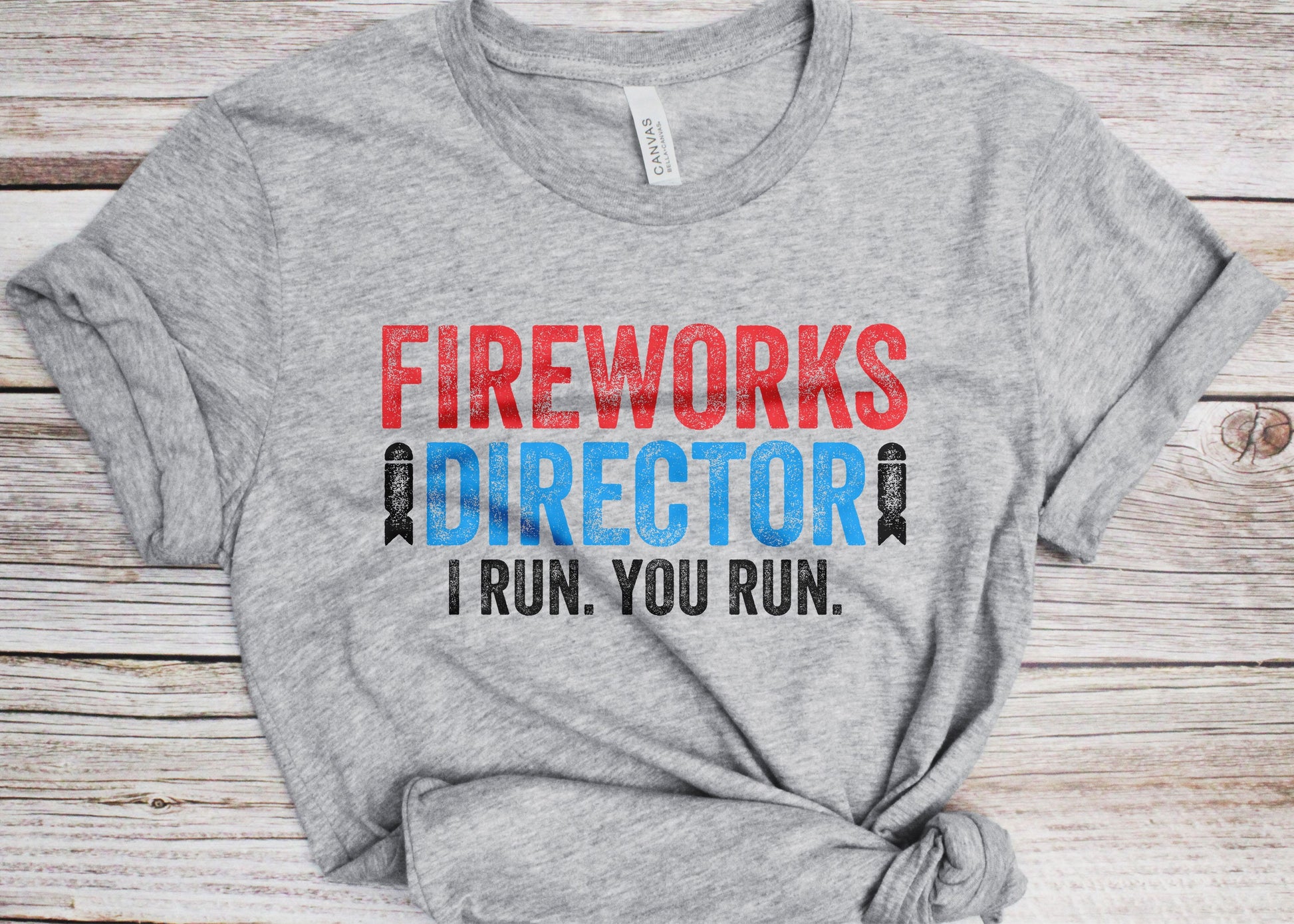 Fireworks Director I Run You Run T-Shirt - Unisex Mens Funny America Shirt - Red White And Blue TShirt Gift for Independence Day 4th of July