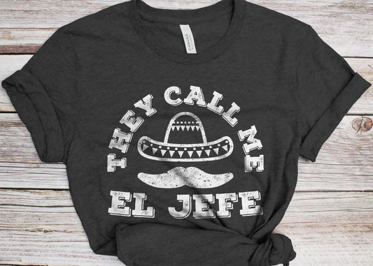 They Call Me El Jefe T-Shirt - Unisex Mens Cinco De Drinko Tee Shirt - Cinco De Mayo El Jefe TShirt Drinking Gift on Mexican Fiesta Party