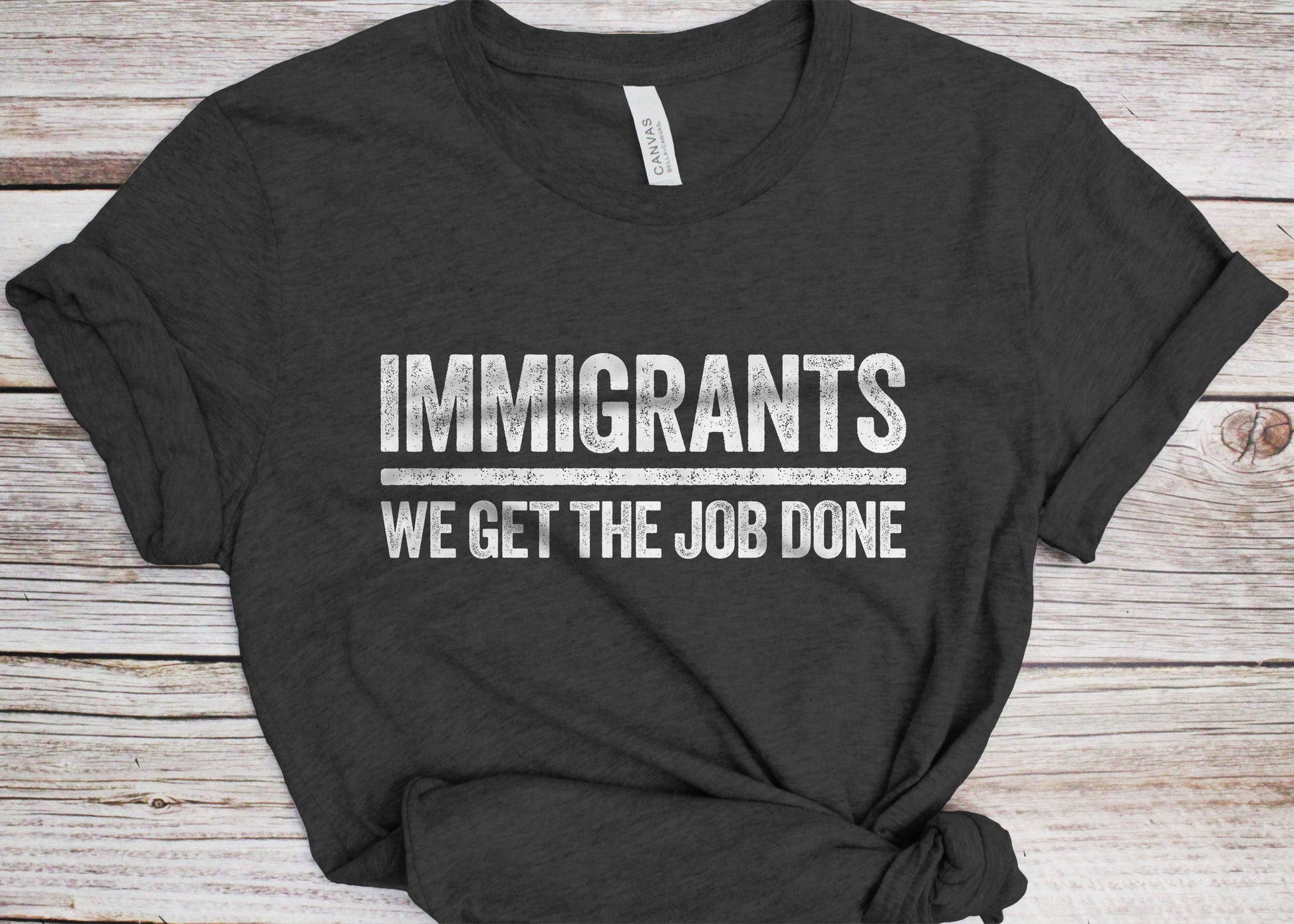 Immigrants We Get The Job Done T-Shirt - Unisex Funny Immigration Shirt - Anti Racism Activist Protest TShirt for Birthday Christmas