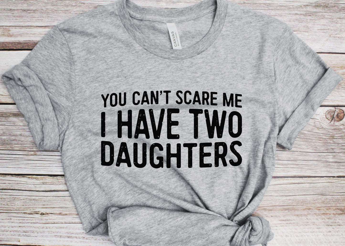 You Can't Scare Me I Have Two Daughters T-Shirt - Funny Mens 2 Daughters Dad Shirt - Vintage Daddy TShirt for Father's Day Christmas