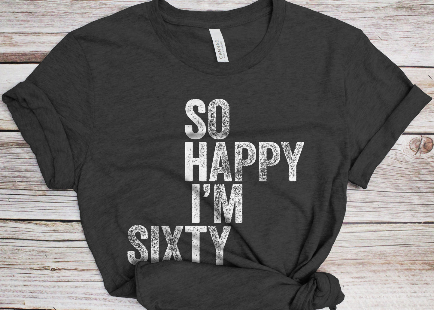 So Happy I'm Sixty T-Shirt - Unisex Funny 60 AF Mens 60th Birthday Shirt - Born in 1965 Gift Vintage TShirt for Father's Day BDay Christmas