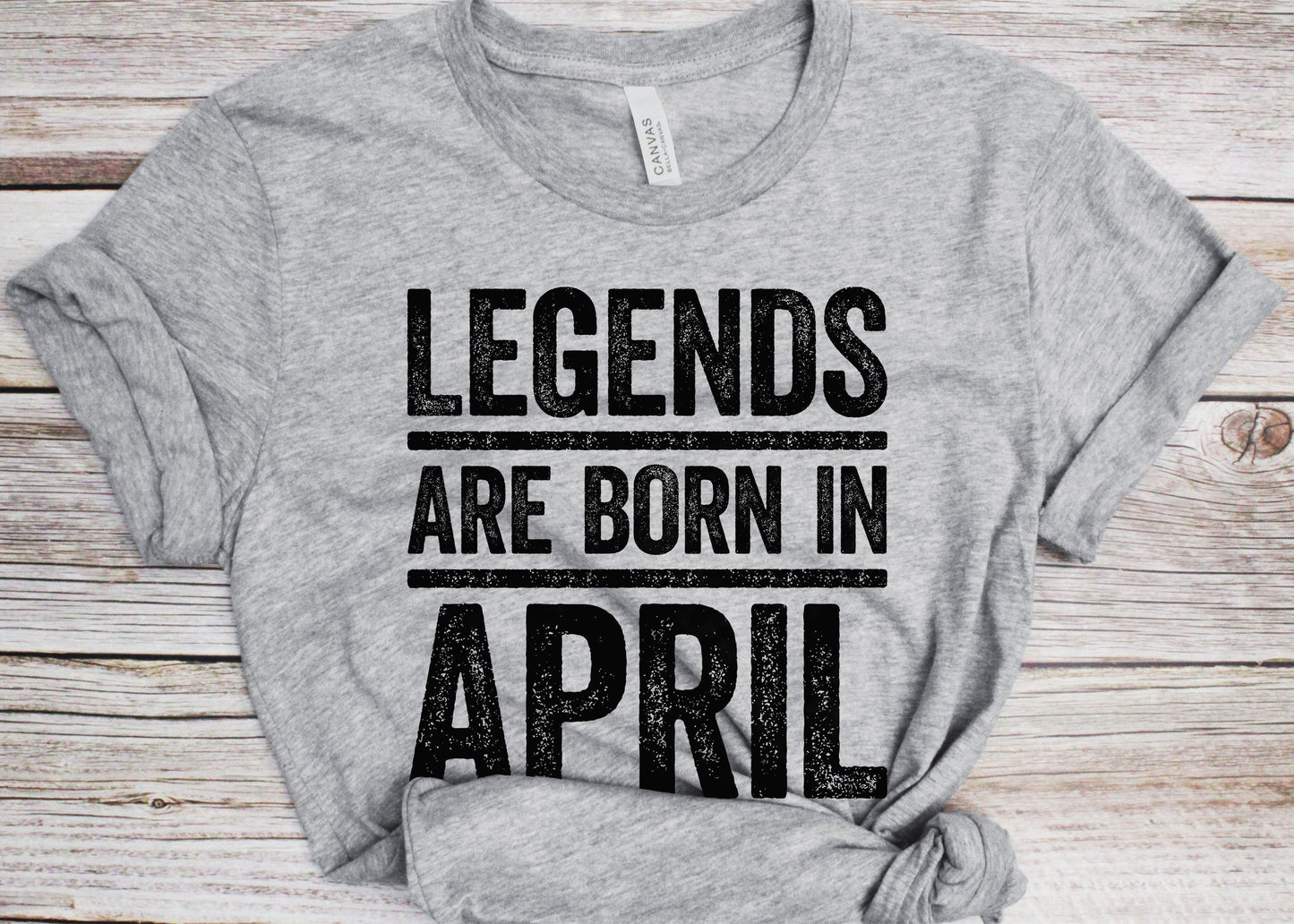 Legends Are Born In April T-Shirt - Unisex Funny Mens Birthday Shirt - Joke Born In April Gift Vintage TShirt for BDay Party