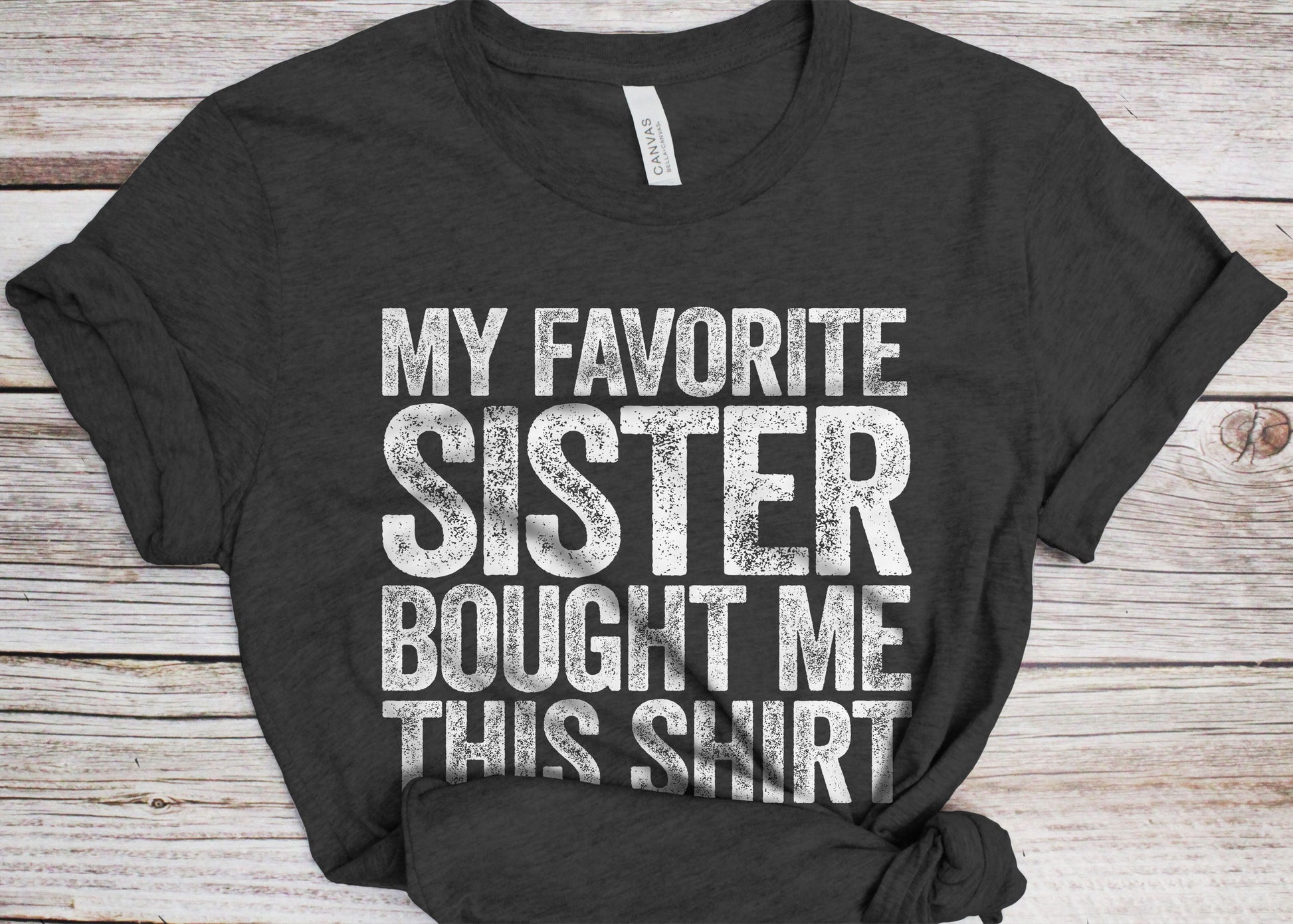 My Favorite Sister Bought Me This Shirt T-Shirt - Unisex Funny Best Brother Ever Shirt - Bro TShirt Sibling Gift for Birthday Christmas