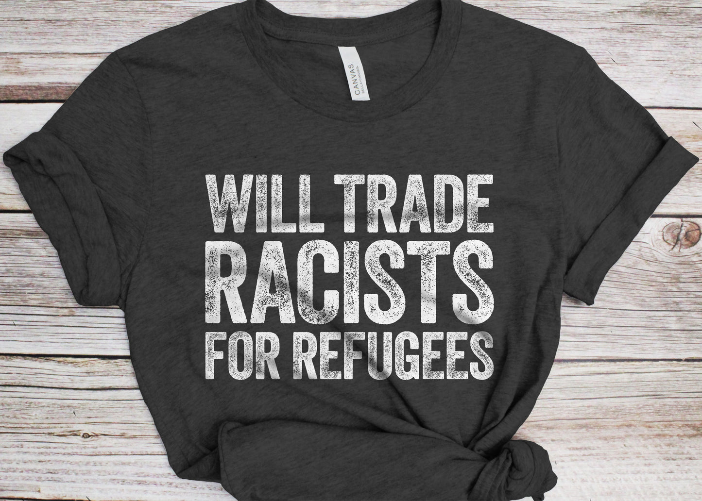 Will Trade Racists For Refugees T-Shirt - Unisex Funny Mens Black Culture Proud Shirt - Vintage BLM TShirt for Black History Month