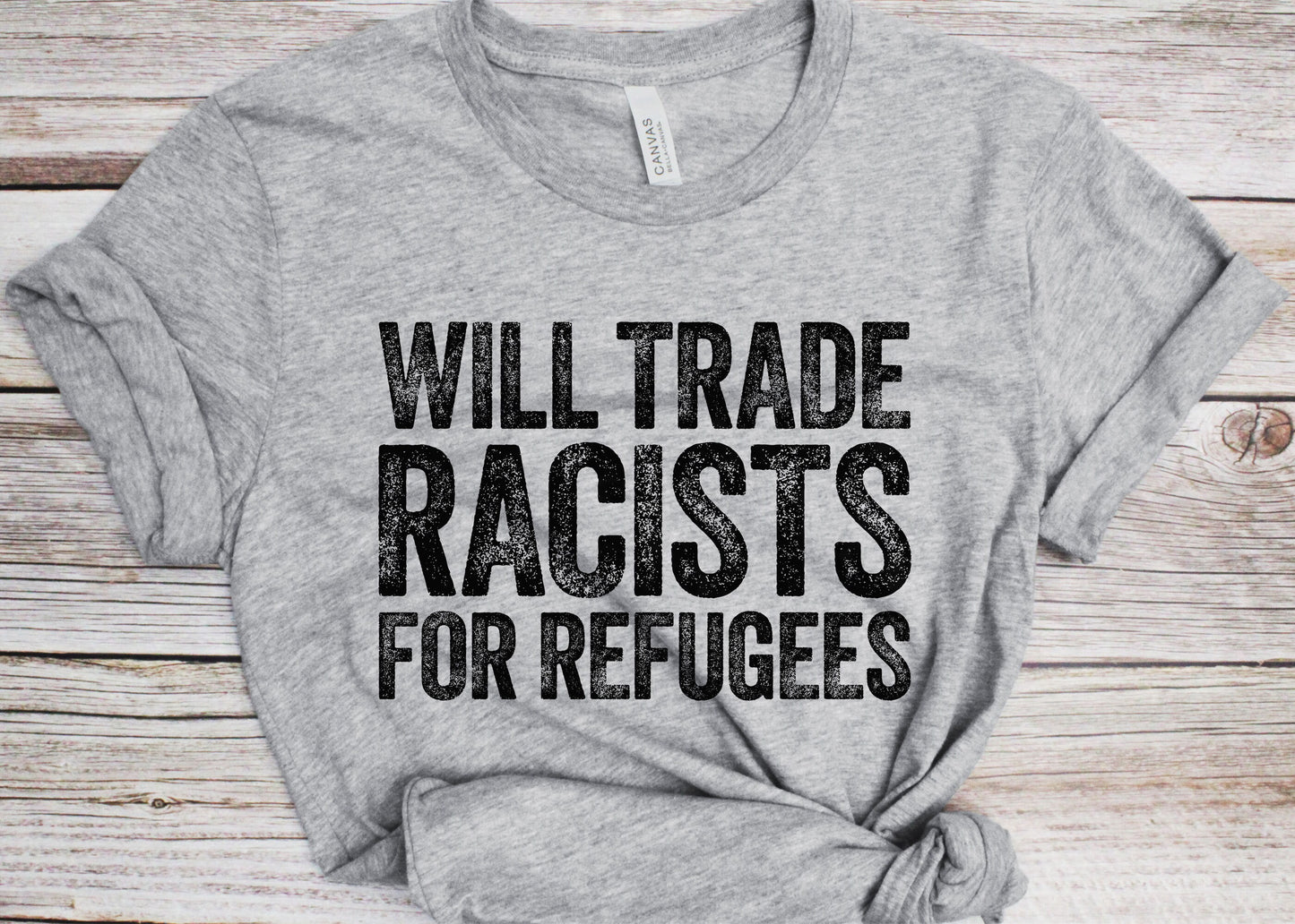 Will Trade Racists For Refugees T-Shirt - Unisex Funny Mens Black Culture Proud Shirt - Vintage BLM TShirt for Black History Month