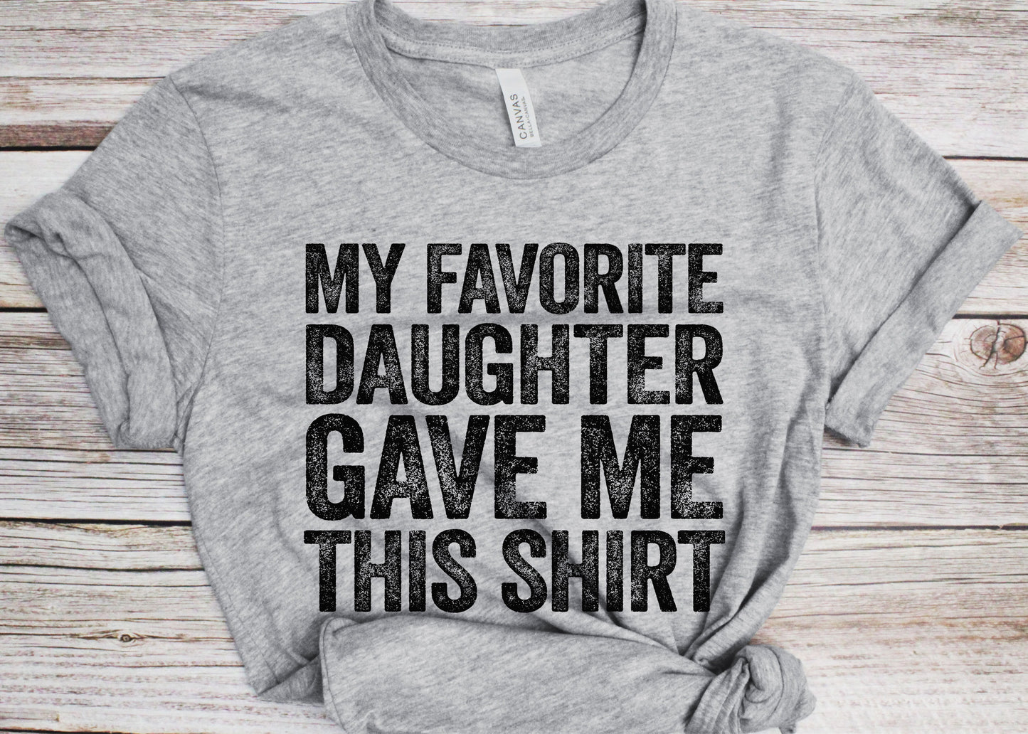 My Favorite Daughter Gave Me This Shirt T-Shirt - Unisex Funny Mens Papa Grandfather Shirt - Vintage Funny Dad TShirt Gift for Father's Day