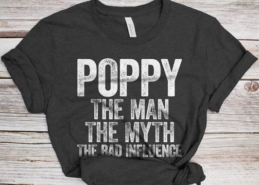 Poppy The Man The Myth The Bad Influence T-Shirt - Unisex Funny Mens Papa Dad Shirt - Vintage Poppy TShirt for Father's Day Christmas