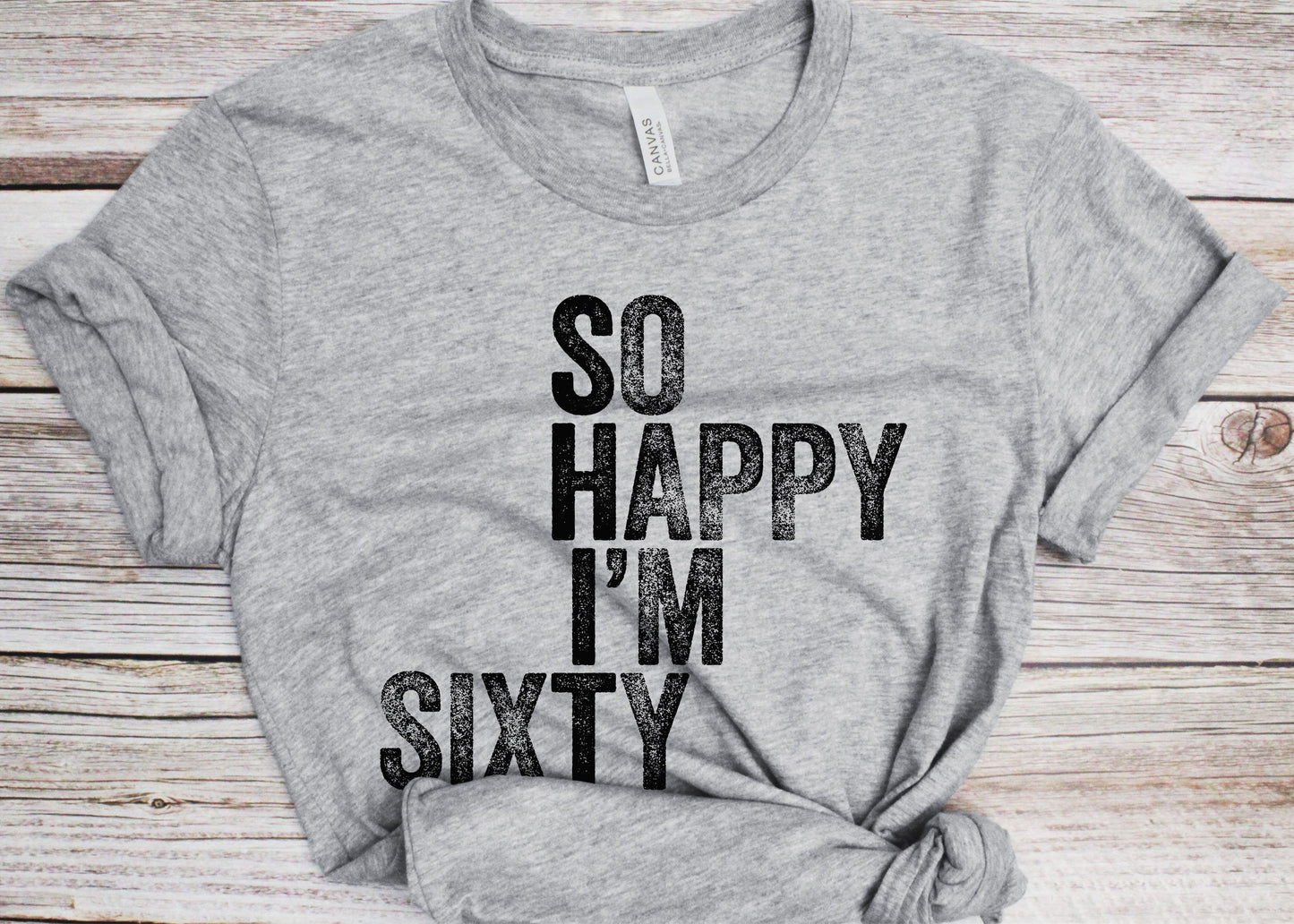 So Happy I'm Sixty T-Shirt - Unisex Funny 60 AF Mens 60th Birthday Shirt - Born in 1965 Gift Vintage TShirt for Father's Day BDay Christmas