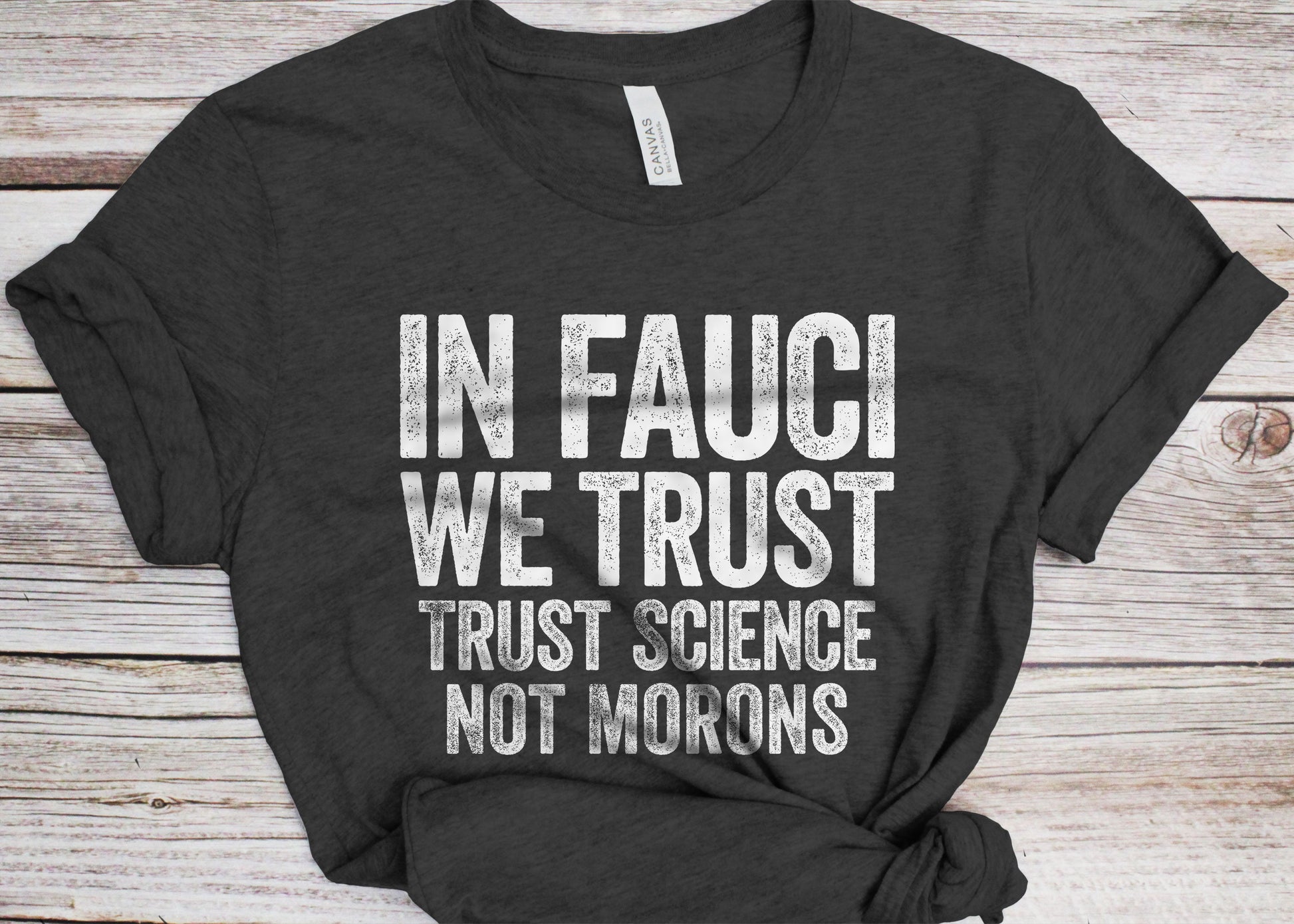 In Fauci We Trust Trust Science Not Morons T-Shirt - Funny Mens Social Distancing Shirt - Vintage Quarantine Gift TShirt for Isolation 2025