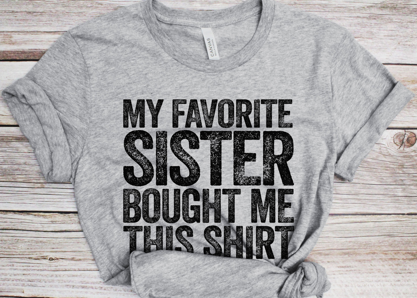 My Favorite Sister Bought Me This Shirt T-Shirt - Unisex Funny Best Brother Ever Shirt - Bro TShirt Sibling Gift for Birthday Christmas