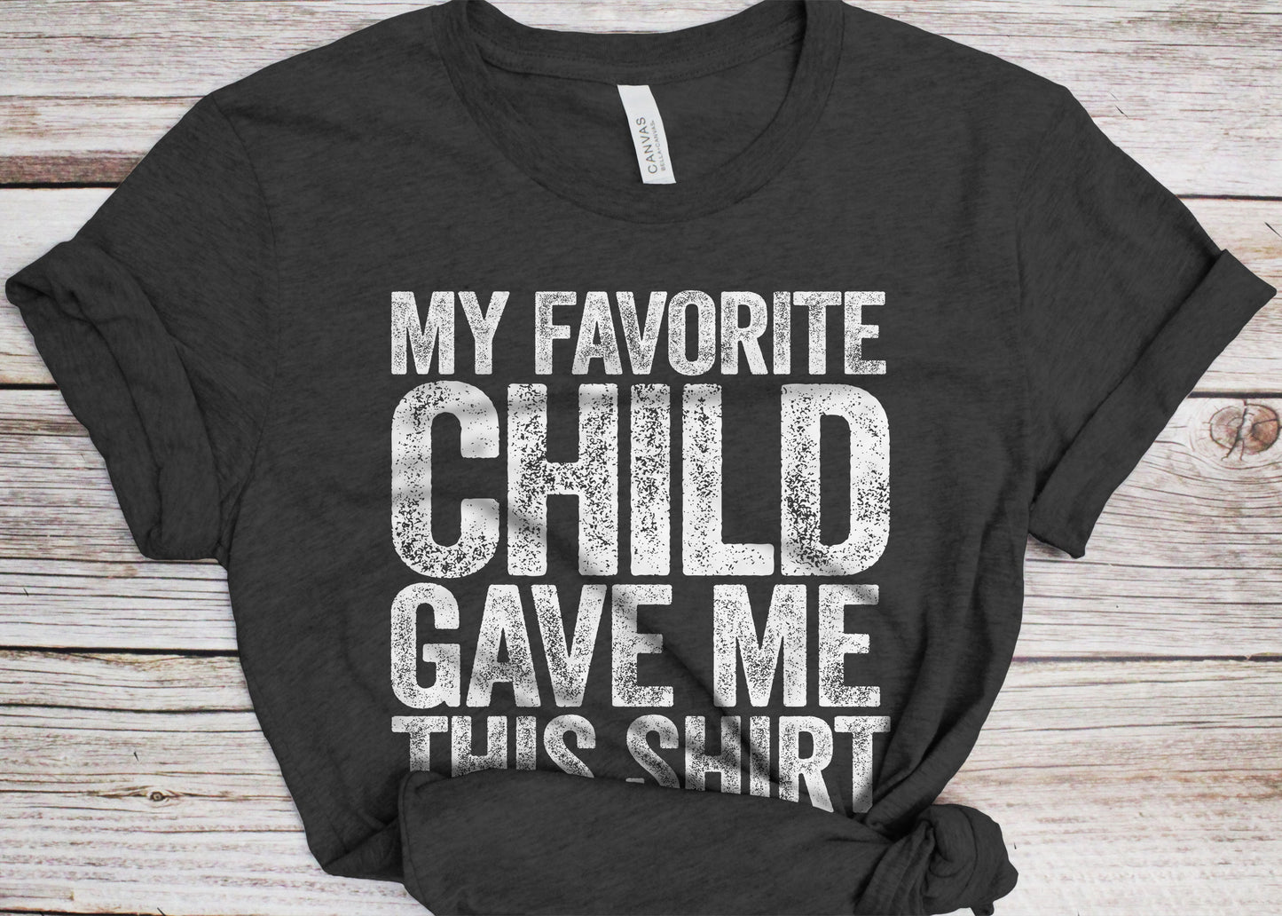 My Favorite Child Gave Me This Shirt T-Shirt - Unisex Funny Mens Papa Grandpa Shirt - Vintage Funny Dad TShirt Gift for Father's Day