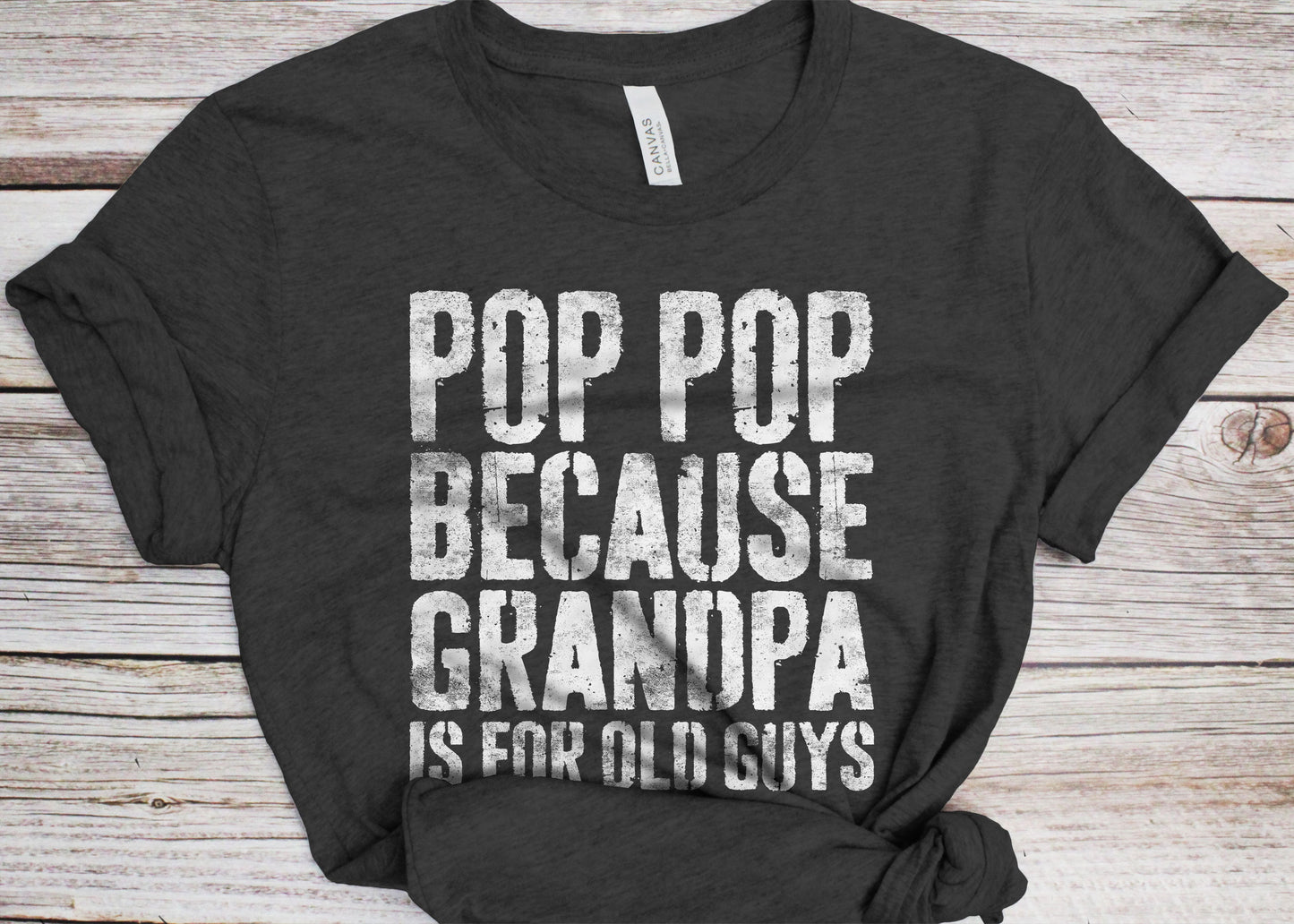 Pop Pop Because Grandpa Is For Old Guys T-Shirt - Funny Mens Grandfather Shirt - Vintage Papa TShirt Gift for Father's Day Christmas