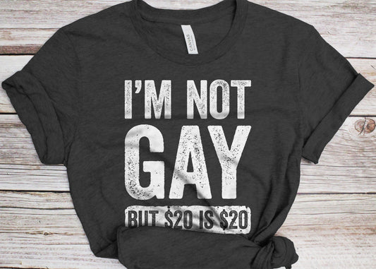 I'm Not Gay But 20 is 20 T-Shirt - Funny Unisex Mens Joke Sarcastic Saying Shirt - Vintage Gag Gift TShirt for Birthday