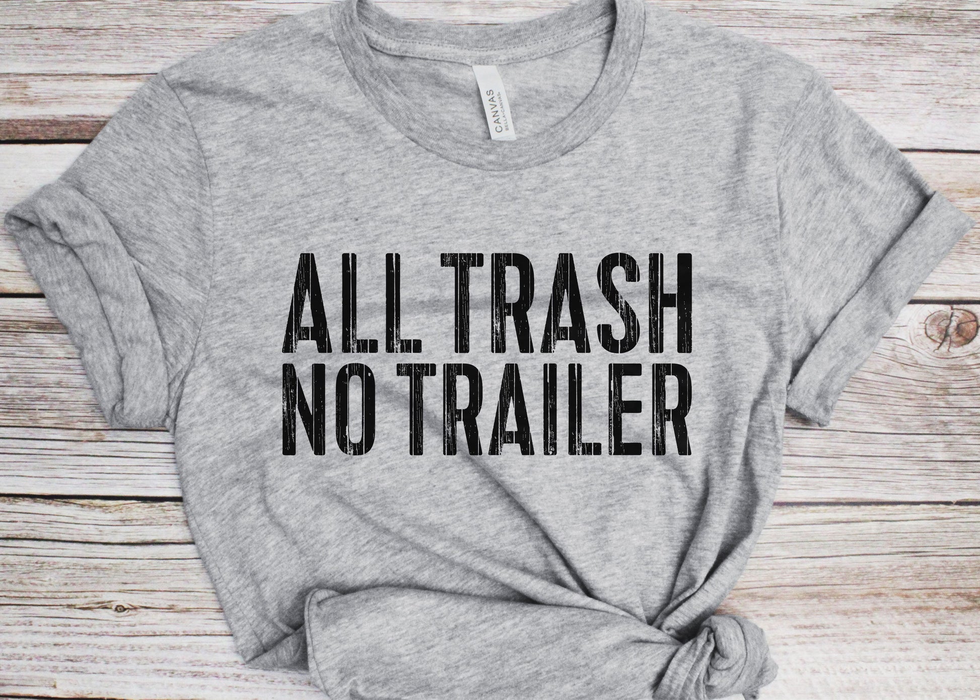 All Trash No Trailer T-Shirt - Funny Unisex Joke Sarcastic Saying Trashy Shirt - Vintage Redneck Gift TShirt for Birthday