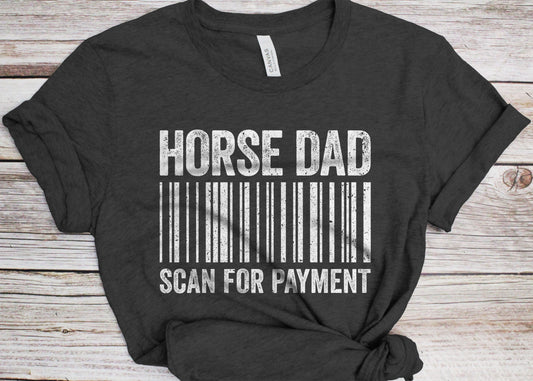 Horse Dad Scan For Payment T-Shirt - Funny Mens Horse Lover Dad Shirt - Equestrian Daddy TShirt for Father's Day Christmas Birthday