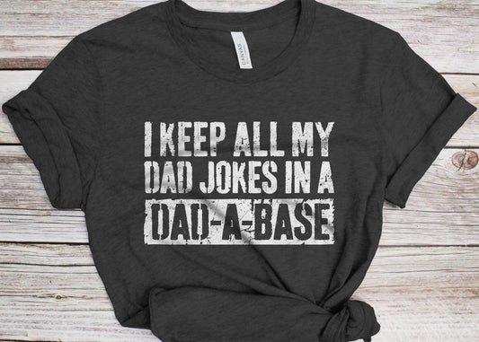 I Keep All My Dad Jokes In A Dad-A-Base T-Shirt - Funny Mens Rad Dad Shirt - Vintage Daddy Jokes TShirt for Father's Day Christmas