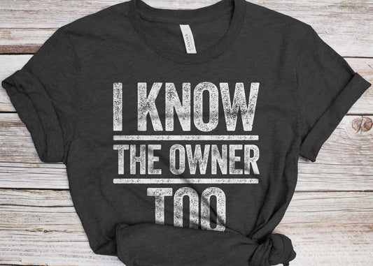 I Know The Owner Too T-Shirt - Unisex Funny Mens Drinking Barmen Shirt - Vintage Bartender TShirt Gift for Christmas Day