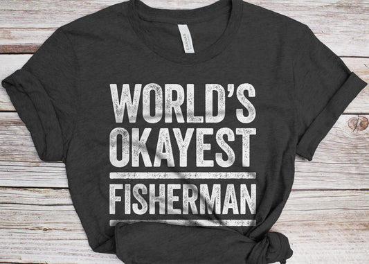 World's Okayest Fisherman T-Shirt - Unisex Funny Mens Fishing Lover Shirt - Joke Fisherman Gift TShirt for Christmas Birthday Father's Day