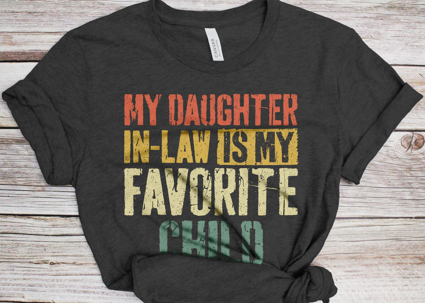 My Daughter In Law Is My Favorite Child T-Shirt - Unisex Funny Mens Papa Daddy Shirt - Vintage Funny Father in Law TShirt for Father's Day