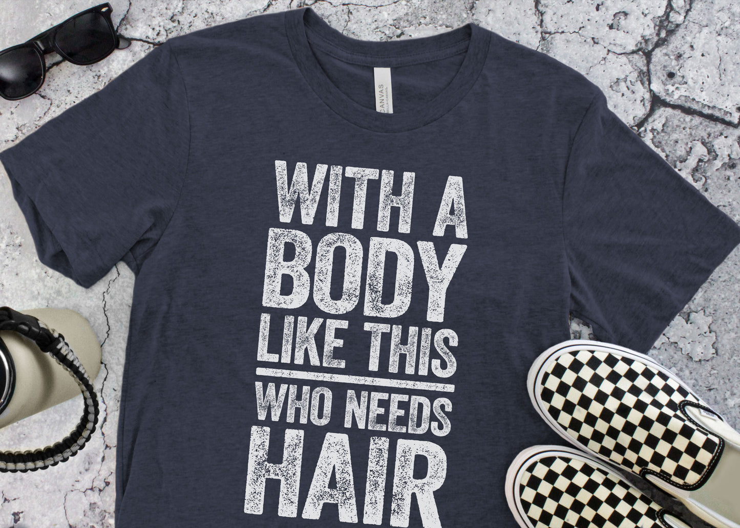 With A Body Like This Who Needs Hair T-Shirt - Funny Mens Bald Dad Shirt - Vintage Daddy TShirt Gag Gift for Father's Day BDay Christmas