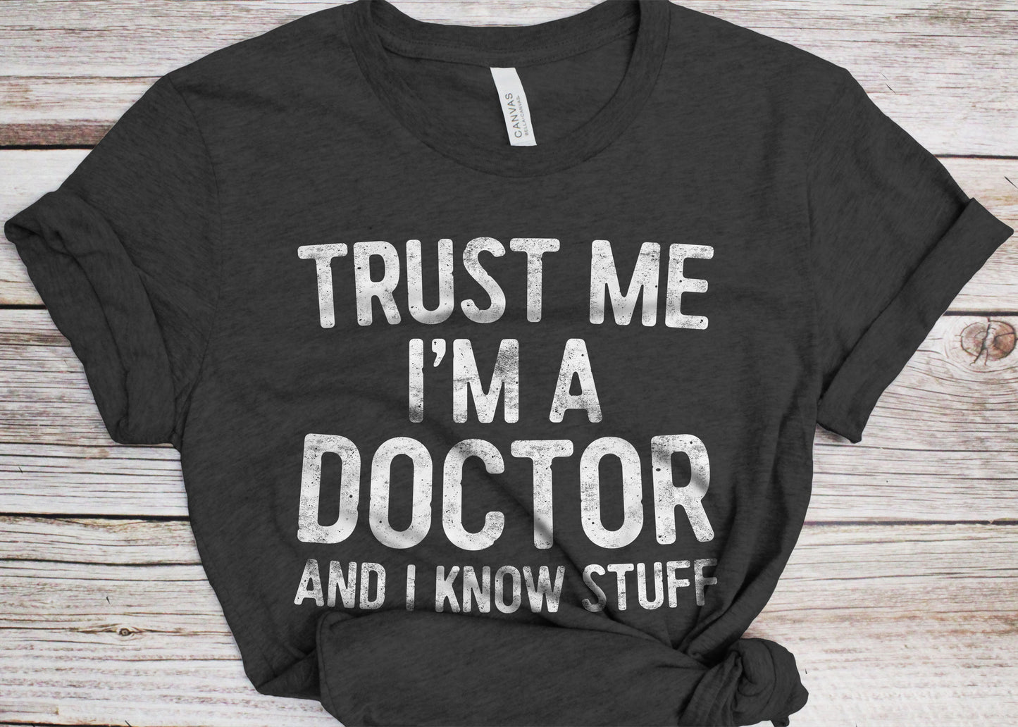 Trust Me I'm A Doctor And I Know Stuff T-Shirt - Unisex Funny Medicine Student Shirt - Doctor Life TShirt Gag Gift for Graduation Christmas