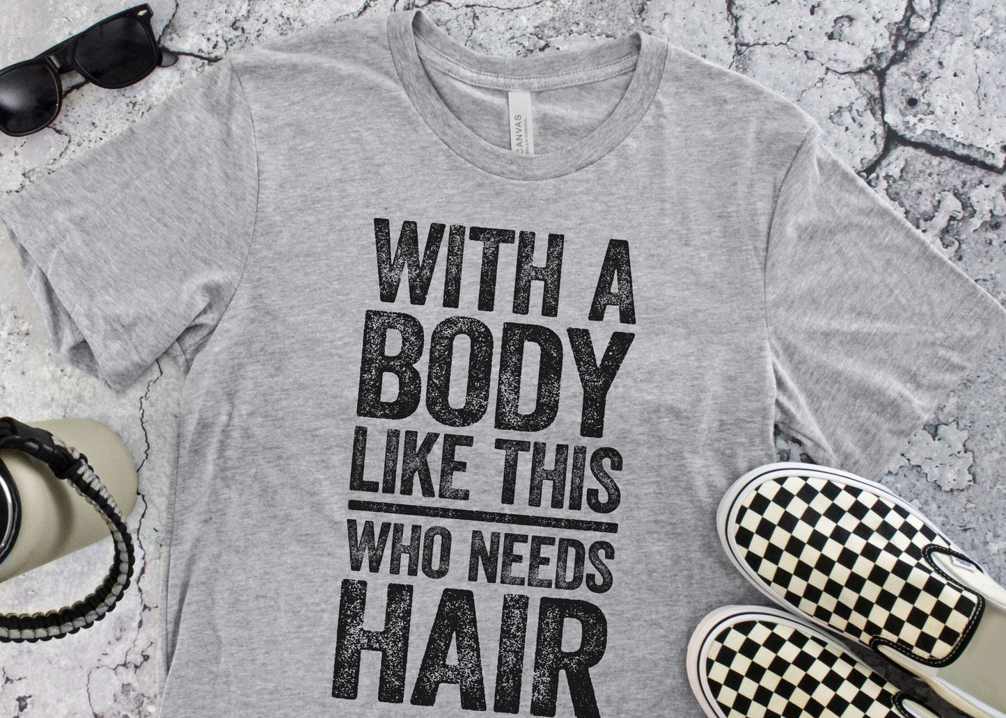 With A Body Like This Who Needs Hair T-Shirt - Funny Mens Bald Dad Shirt - Vintage Daddy TShirt Gag Gift for Father's Day BDay Christmas