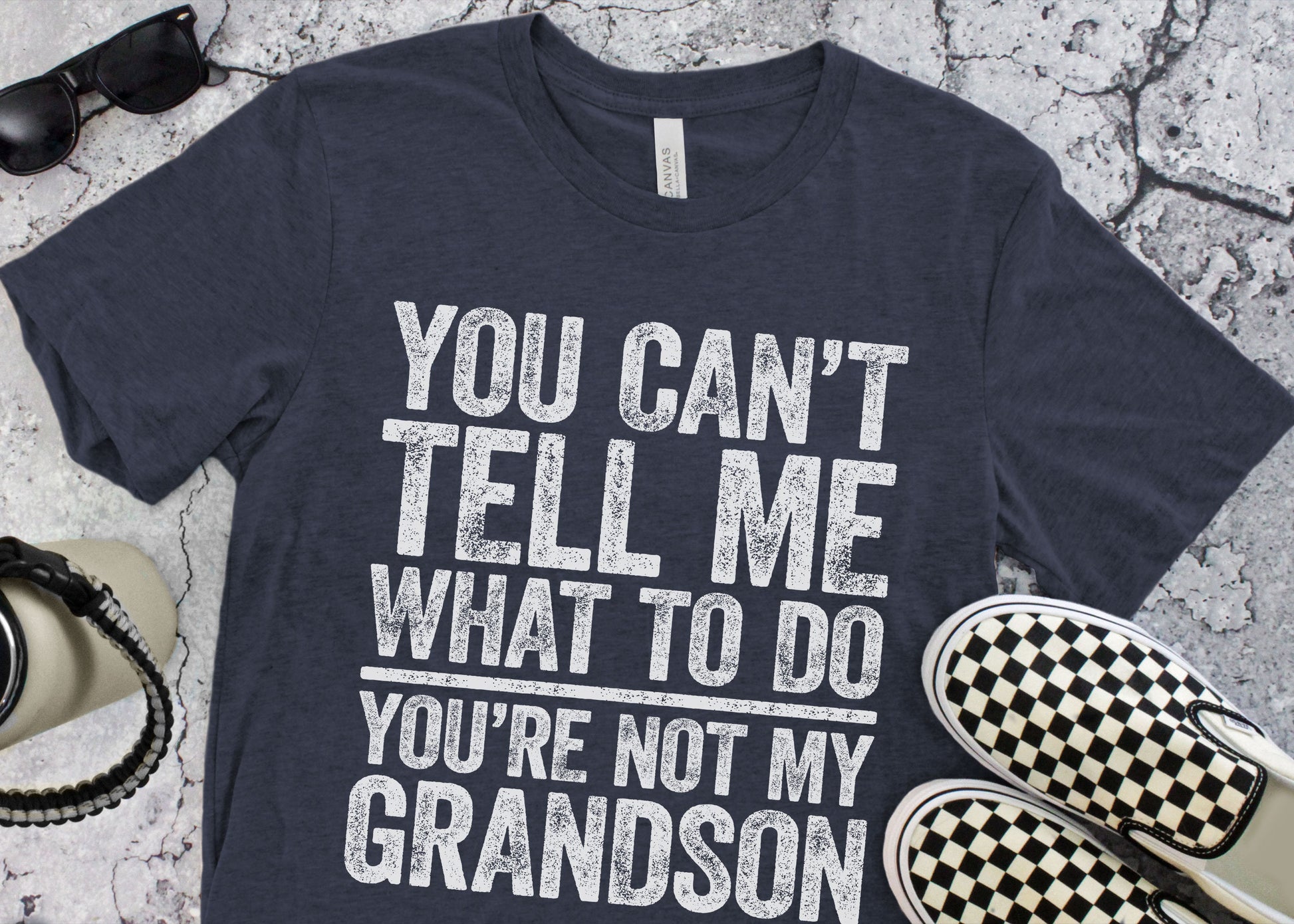 You Can't Tell Me What To Do You're Not My Grandson T-Shirt - Funny Mens Best Papa Shirt - Grandfather TShirt Grandpa Gift for Father's Day