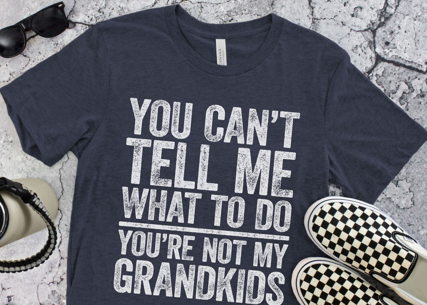 You Can't Tell Me What To Do You're Not My GrandKids T-Shirt - Funny Mens Best Papa Shirt - Grandfather TShirt Grandpa Gift for Father's Day