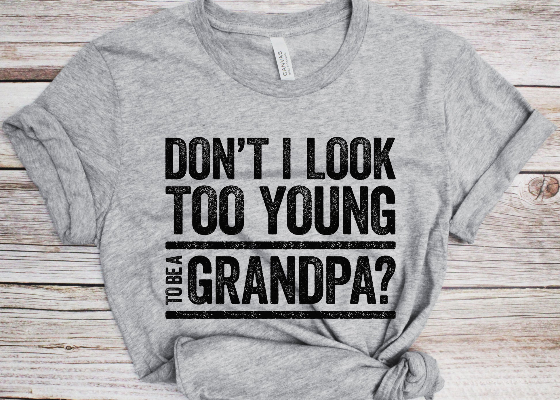 Don't I Look Too Young To Be A Grandpa T-Shirt - Funny Mens Best Papa Shirt - New Grandfather TShirt Grandpa Gag Gift Father's Day Birthday